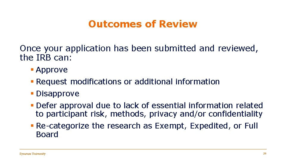 Outcomes of Review Once your application has been submitted and reviewed, the IRB can: