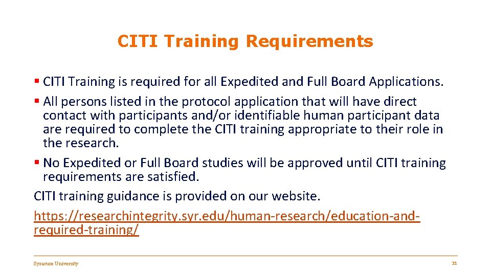 CITI Training Requirements § CITI Training is required for all Expedited and Full Board