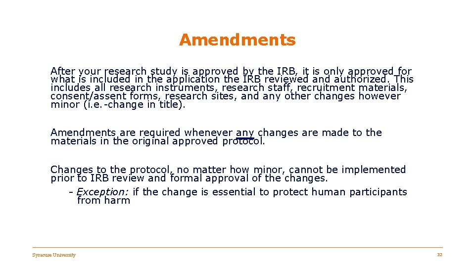 Amendments After your research study is approved by the IRB, it is only approved
