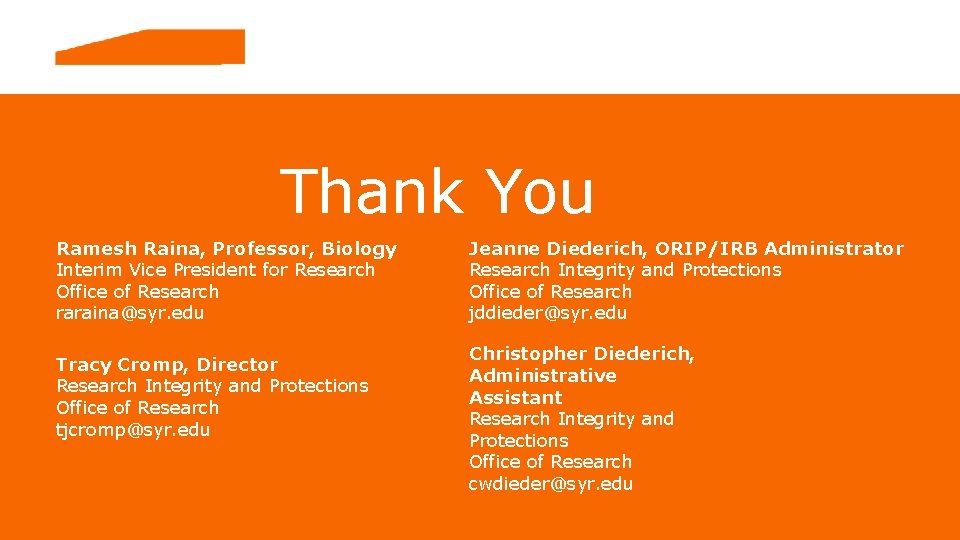 Thank You Ramesh Raina, Professor, Biology Interim Vice President for Research Office of Research