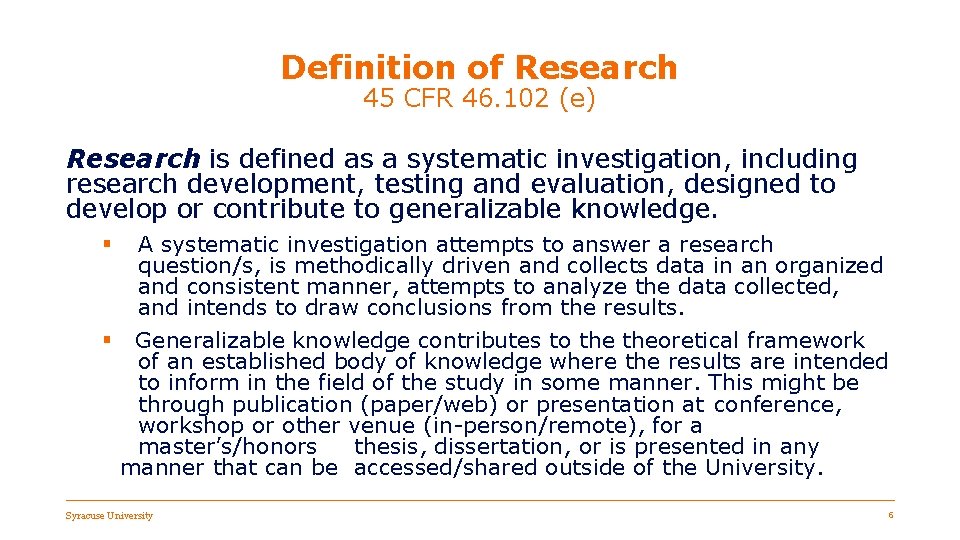 Definition of Research 45 CFR 46. 102 (e) Research is defined as a systematic