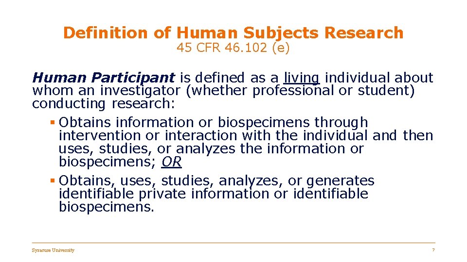 Definition of Human Subjects Research 45 CFR 46. 102 (e) Human Participant is defined