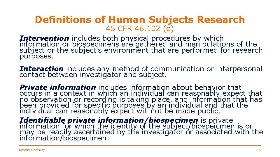 Definitions of Human Subjects Research 45 CFR 46. 102 (e) Intervention includes both physical