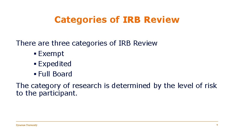 Categories of IRB Review There are three categories of IRB Review § Exempt §