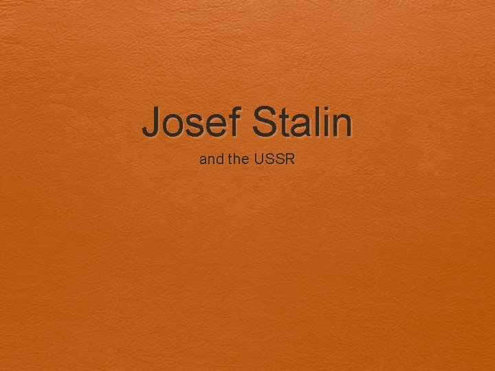 Josef Stalin and the USSR 