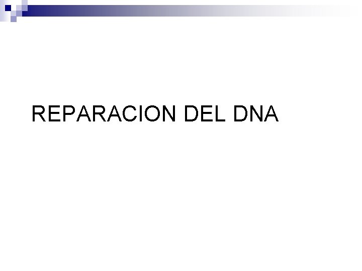 REPARACION DEL DNA 