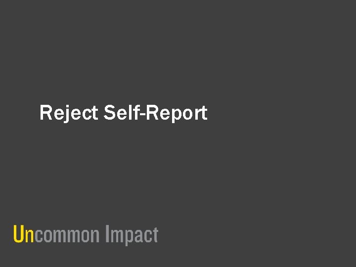 Reject Self-Report 