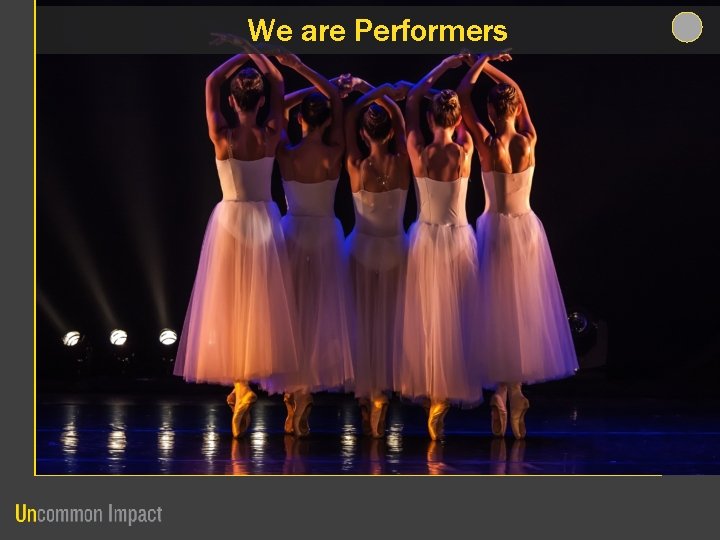 We are Performers 