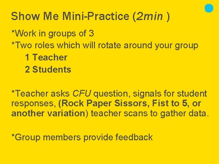 Show Me Mini-Practice (2 min ) *Work in groups of 3 *Two roles which
