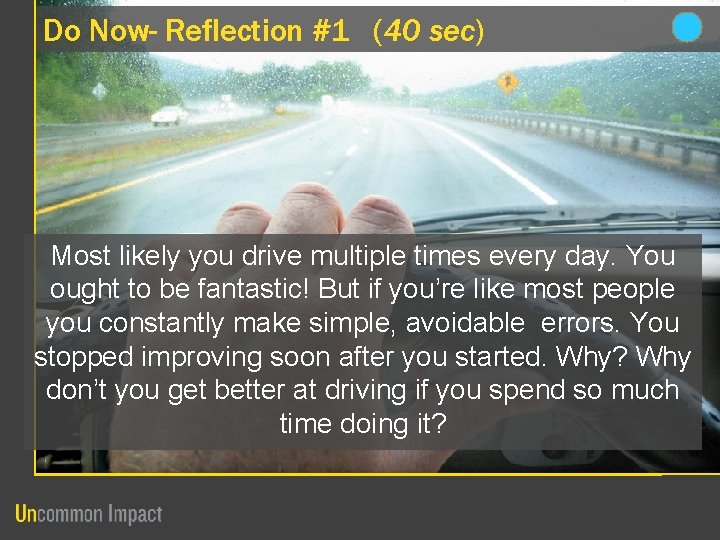 Do Now- Reflection #1 (40 sec) Most likely you drive multiple times every day.