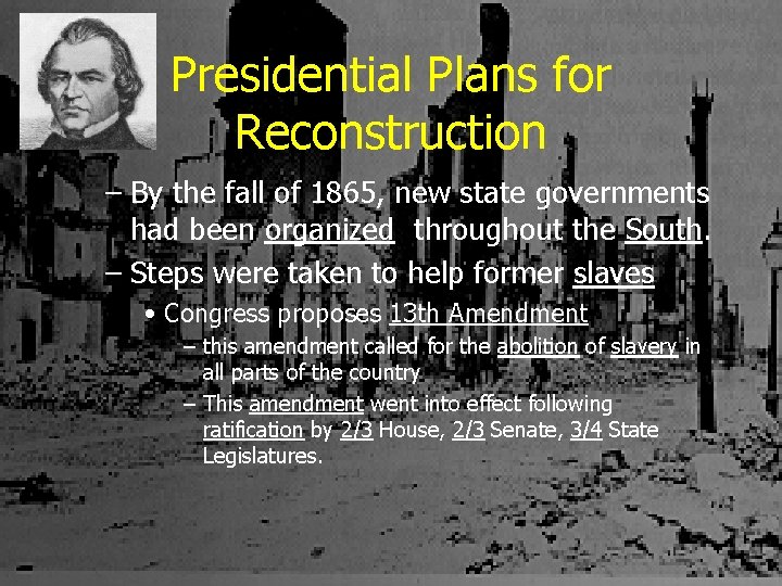 Presidential Plans for Reconstruction – By the fall of 1865, new state governments had