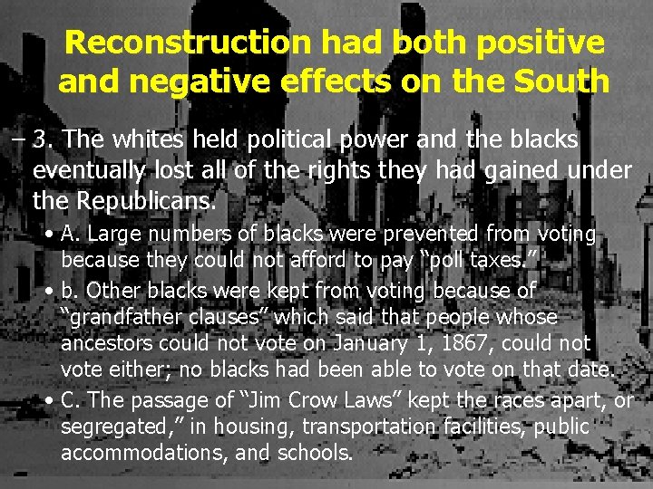 Reconstruction had both positive and negative effects on the South – 3. The whites