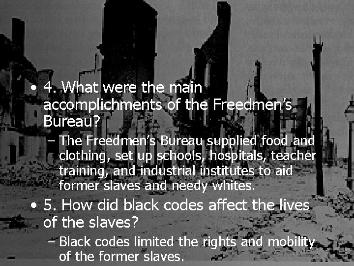  • 4. What were the main accomplichments of the Freedmen’s Bureau? – The