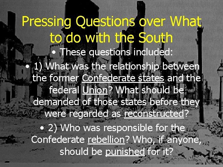 Pressing Questions over What to do with the South • These questions included: •