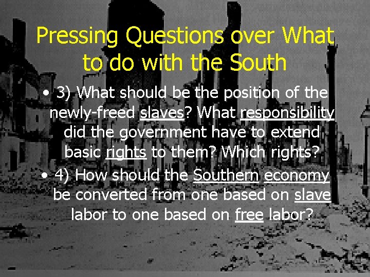 Pressing Questions over What to do with the South • 3) What should be