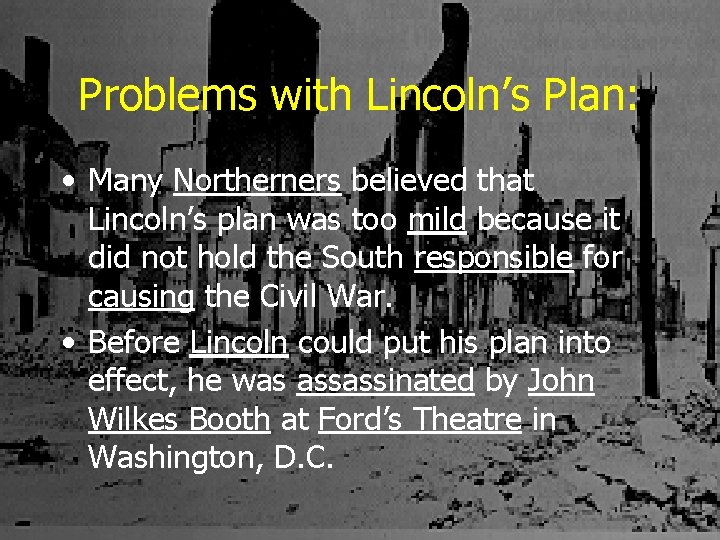 Problems with Lincoln’s Plan: • Many Northerners believed that Lincoln’s plan was too mild