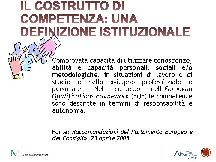 Comprovata capacità di utilizzare conoscenze, abilità e capacità personali, sociali e/o metodologiche, in situazioni