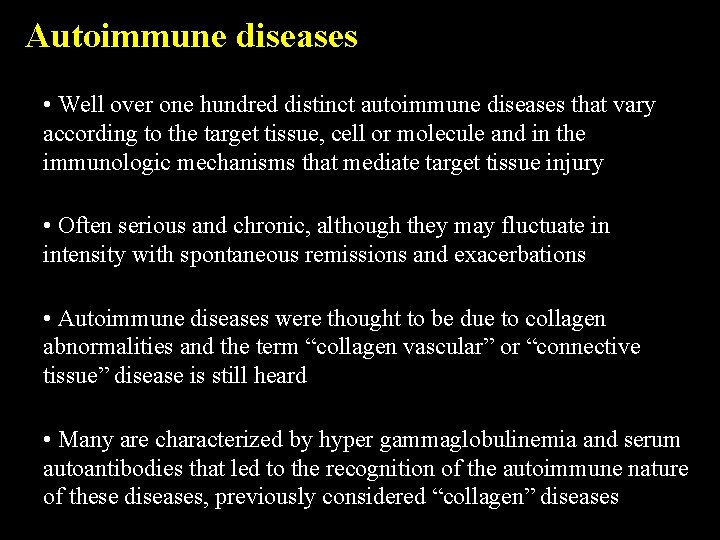 Autoimmune diseases • Well over one hundred distinct autoimmune diseases that vary according to