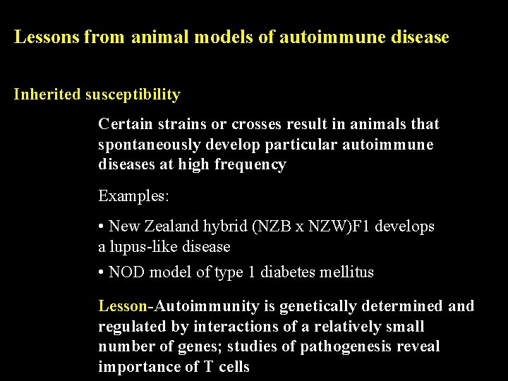 Lessons from animal models of autoimmune disease Inherited susceptibility Certain strains or crosses result