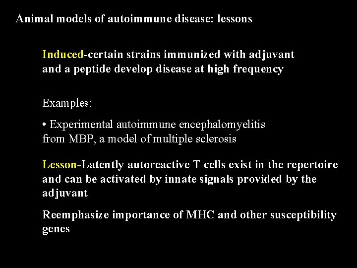 Animal models of autoimmune disease: lessons Induced-certain strains immunized with adjuvant and a peptide