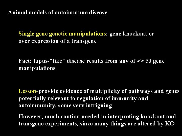 Animal models of autoimmune disease Single genetic manipulations: gene knockout or over expression of