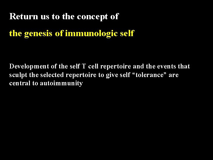 Return us to the concept of the genesis of immunologic self Development of the