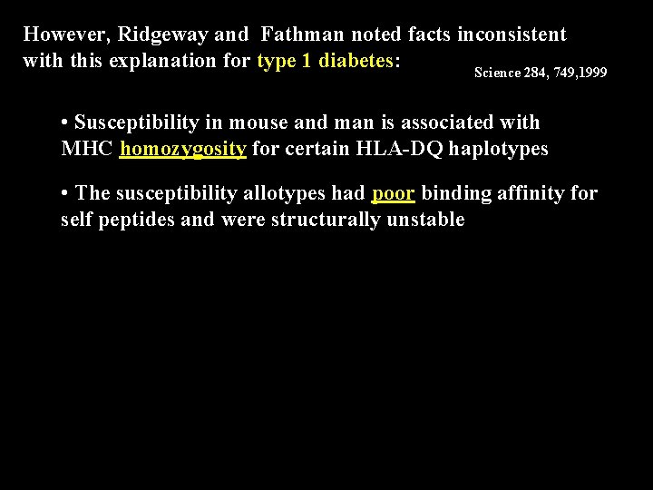 However, Ridgeway and Fathman noted facts inconsistent with this explanation for type 1 diabetes: