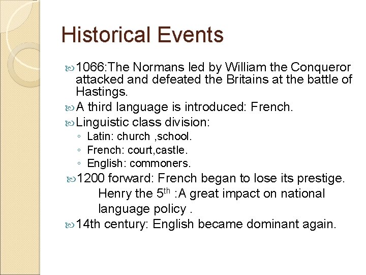 Historical Events 1066: The Normans led by William the Conqueror attacked and defeated the