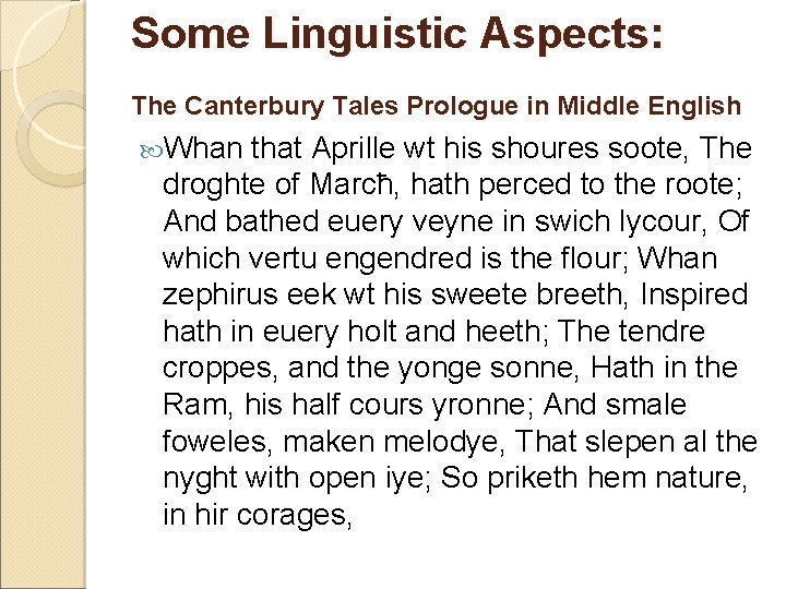 Some Linguistic Aspects: The Canterbury Tales Prologue in Middle English Whan that Aprille wt