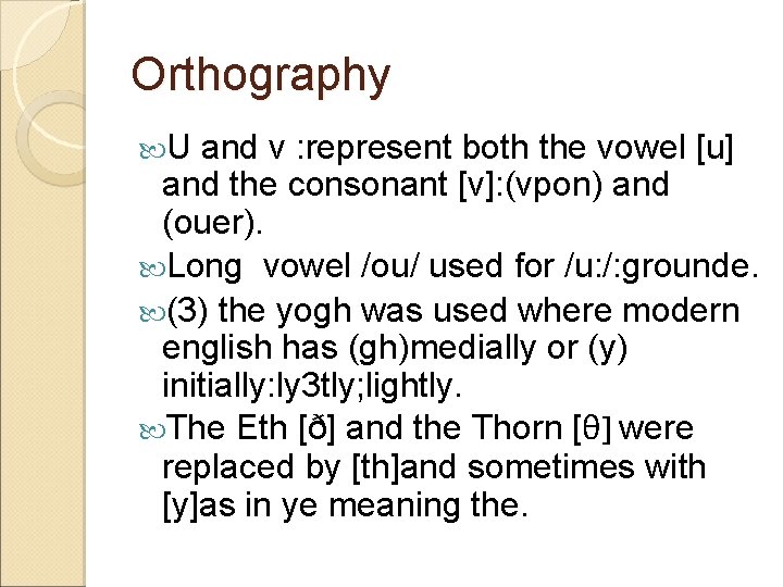 Orthography U and v : represent both the vowel [u] and the consonant [v]: