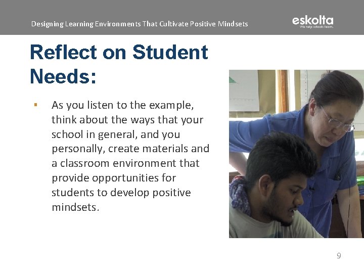 Designing Learning Environments That Cultivate Positive Mindsets Reflect on Student Needs: ▪ As you