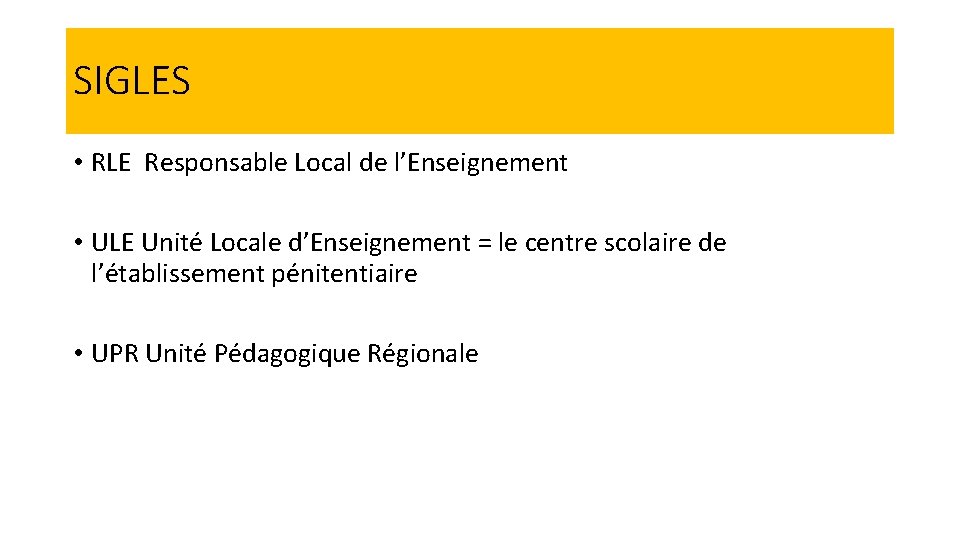 SIGLES • RLE Responsable Local de l’Enseignement • ULE Unité Locale d’Enseignement = le