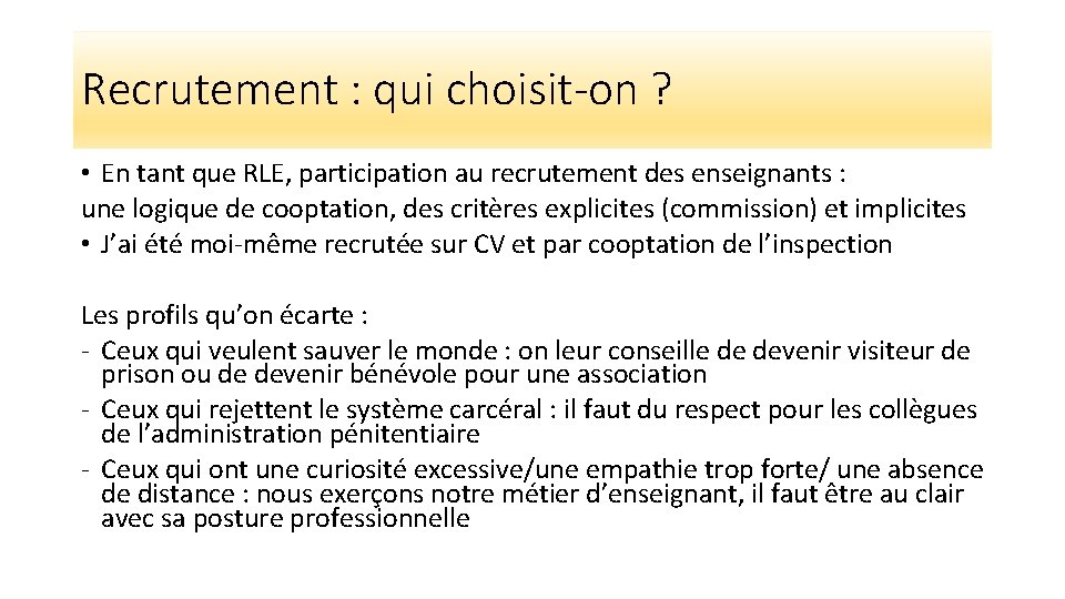 Recrutement : qui choisit-on ? • En tant que RLE, participation au recrutement des