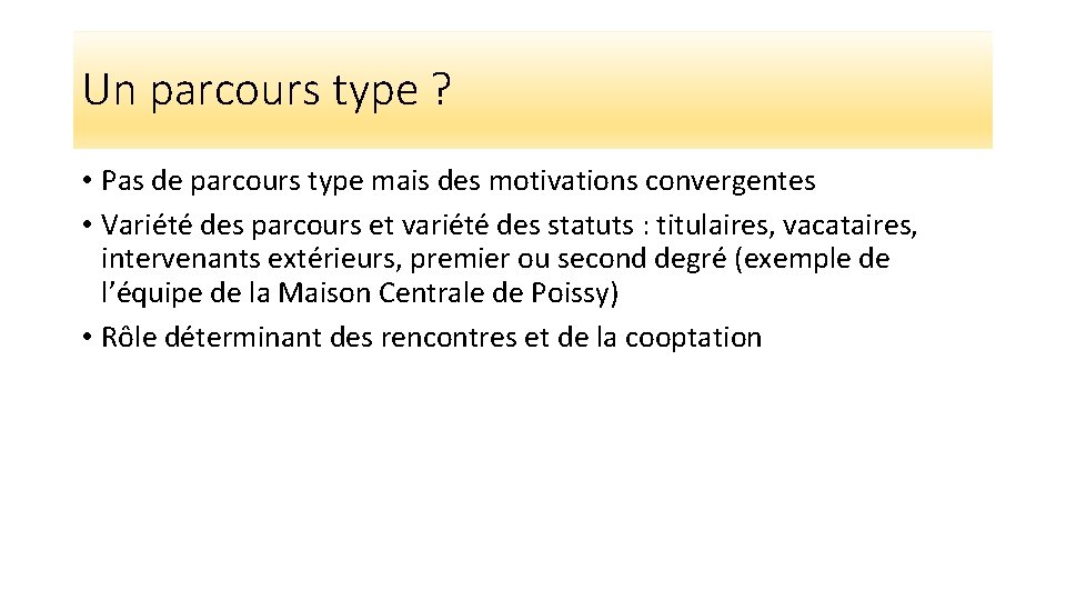 Un parcours type ? • Pas de parcours type mais des motivations convergentes •