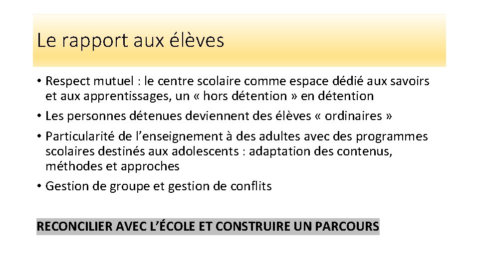 Le rapport aux élèves • Respect mutuel : le centre scolaire comme espace dédié