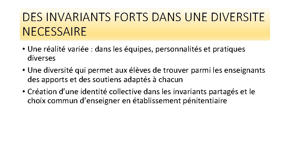 DES INVARIANTS FORTS DANS UNE DIVERSITE NECESSAIRE • Une réalité variée : dans les