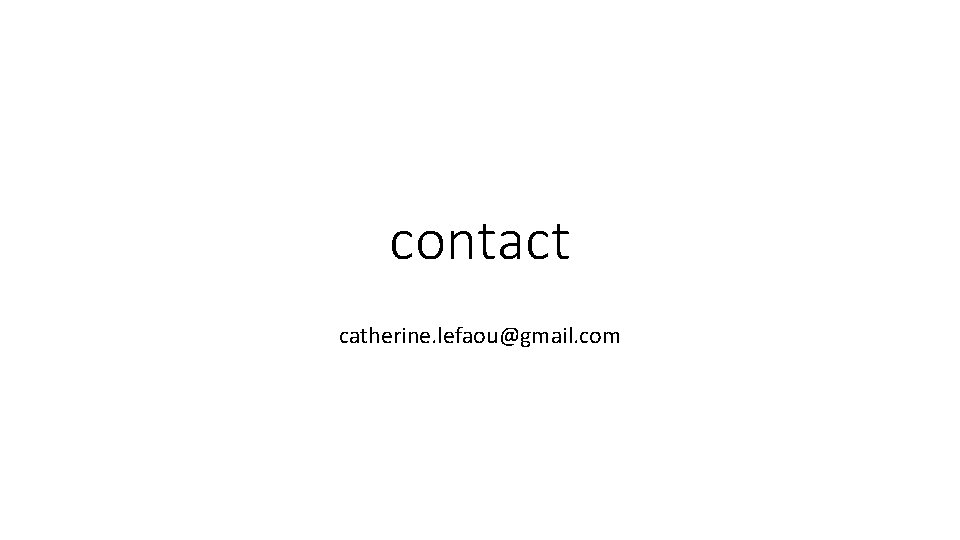 contact catherine. lefaou@gmail. com 