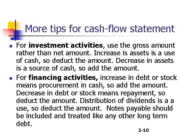 More tips for cash-flow statement n n For investment activities, use the gross amount