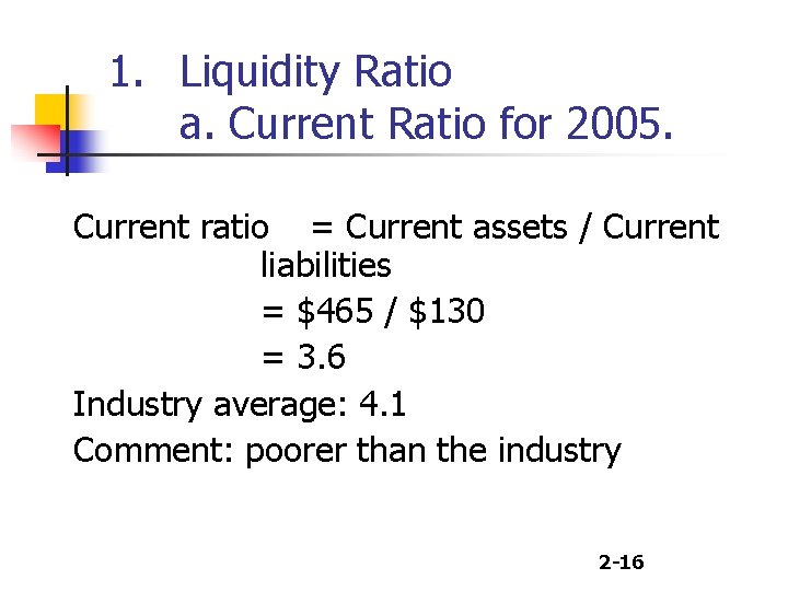 1. Liquidity Ratio a. Current Ratio for 2005. Current ratio = Current assets /