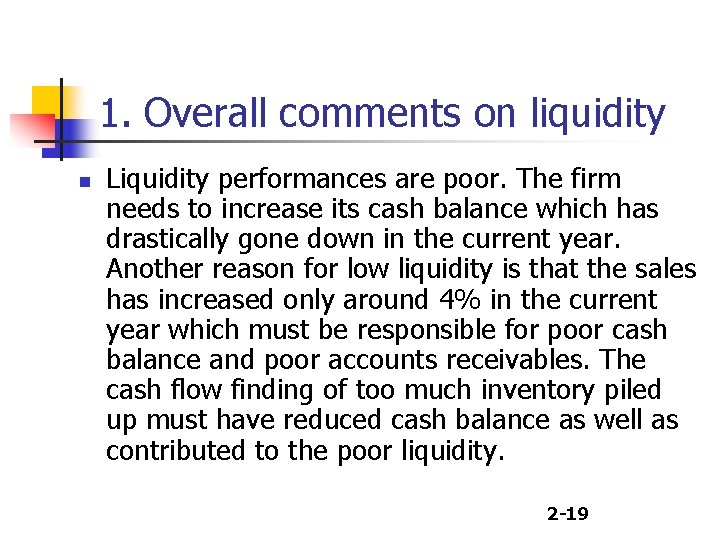 1. Overall comments on liquidity n Liquidity performances are poor. The firm needs to