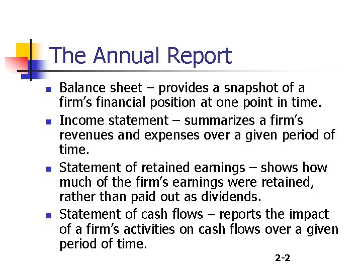 The Annual Report n n Balance sheet – provides a snapshot of a firm’s
