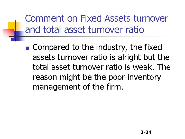 Comment on Fixed Assets turnover and total asset turnover ratio n Compared to the