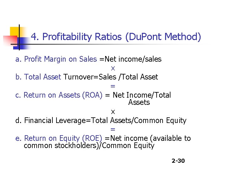 4. Profitability Ratios (Du. Pont Method) a. Profit Margin on Sales =Net income/sales x
