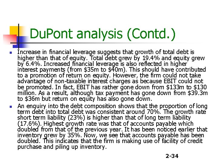 Du. Pont analysis (Contd. ) n n Increase in financial leverage suggests that growth