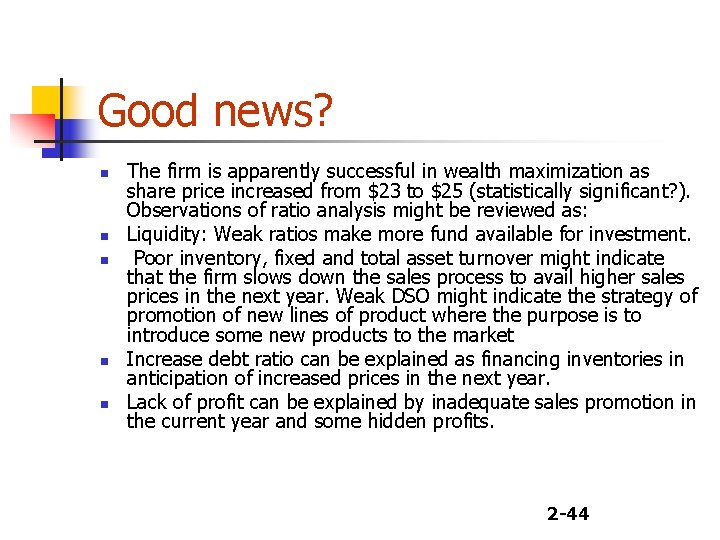 Good news? n n n The firm is apparently successful in wealth maximization as