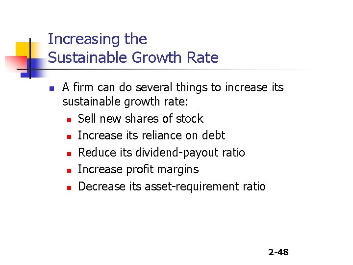 Increasing the Sustainable Growth Rate n A firm can do several things to increase