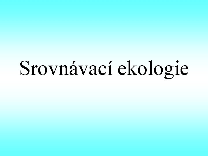 Srovnávací ekologie 