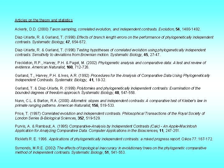 Articles on theory and statistics Ackerly, D. D. (2000) Taxon sampling, correlated evolution, and