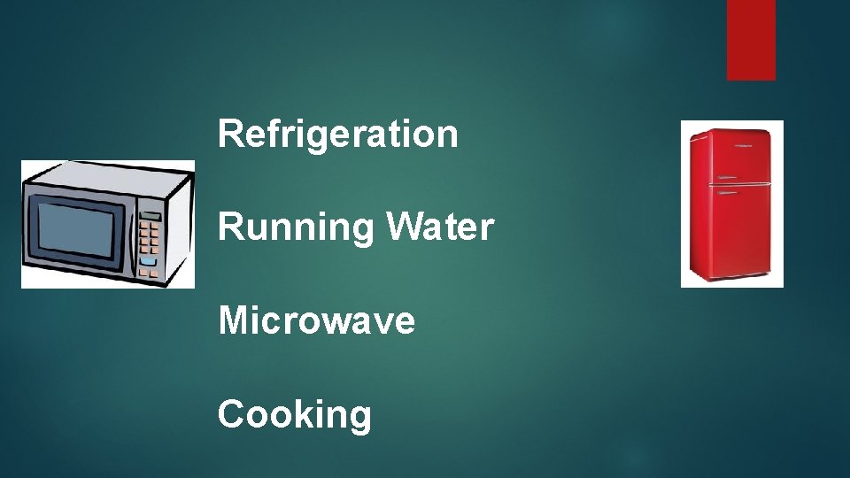 Refrigeration Running Water Microwave Cooking 