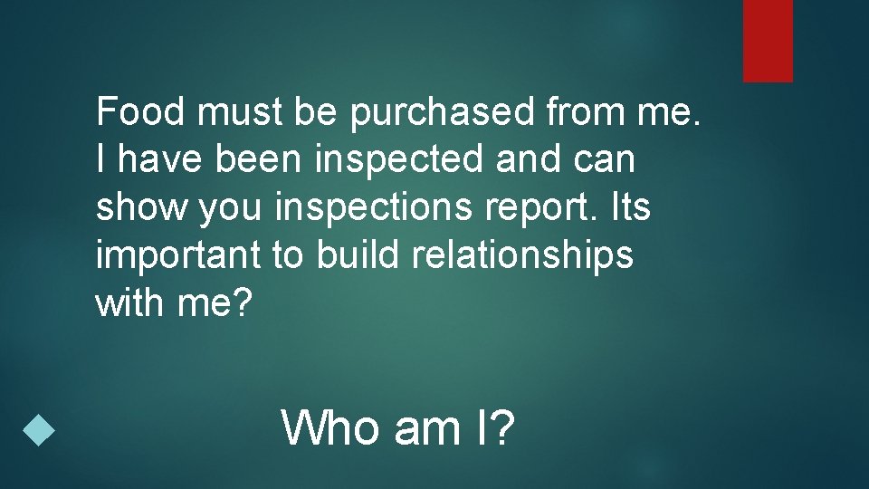 Food must be purchased from me. I have been inspected and can show you